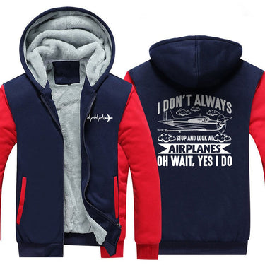 I DON'T ALWAYS STOP AND LOOK AT AIRPLANES,YES I DO ZIPPER SWEATER THE AV8R